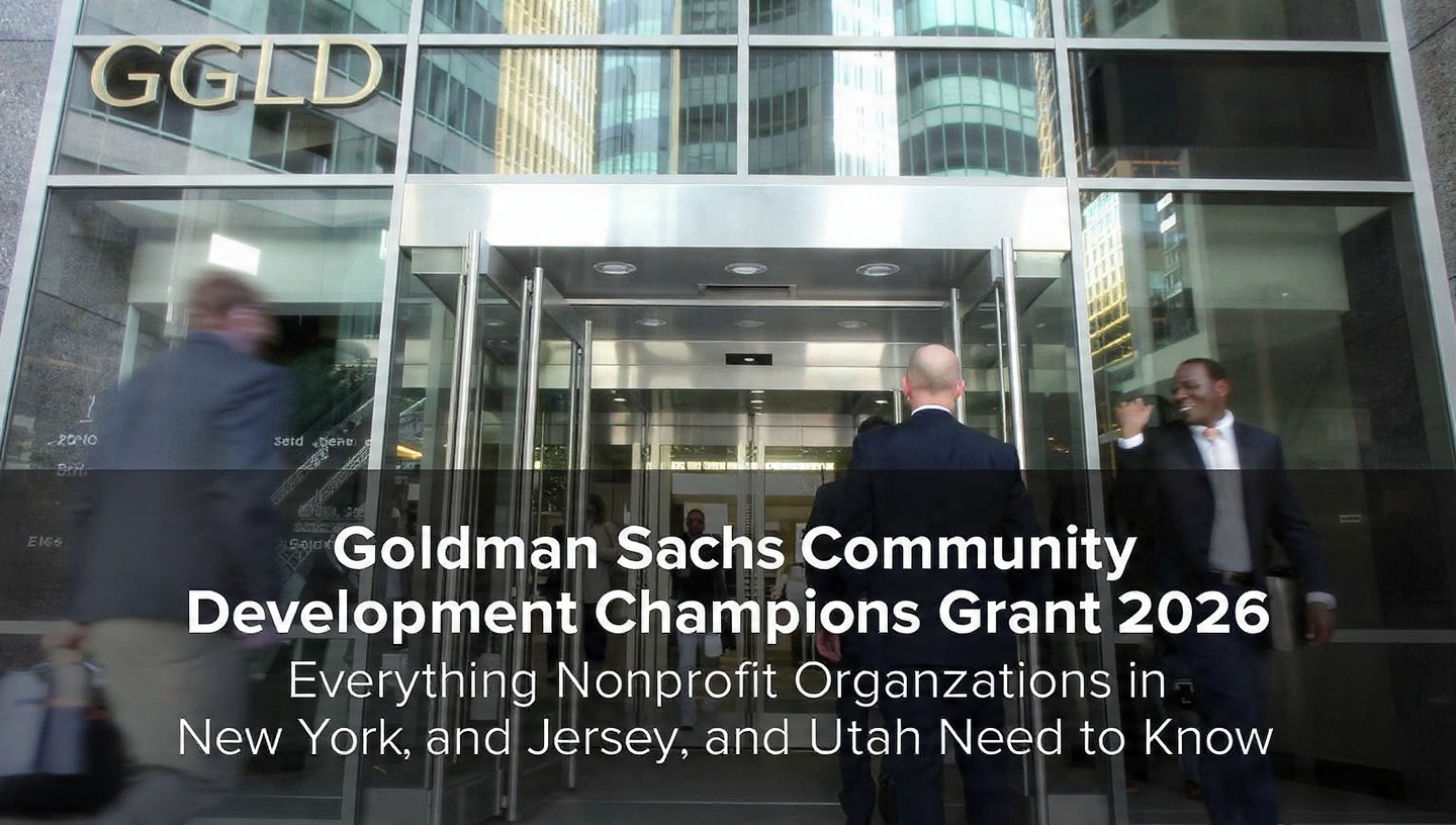 Goldman Sachs Community Development Champions Grant 2026: Everything Nonprofit Organizations in New York, New Jersey, and Utah Need to Know