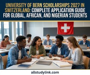 University of Bern Scholarships 2027 in Switzerland: Complete Guide for Global, African, and Nigerian Students
