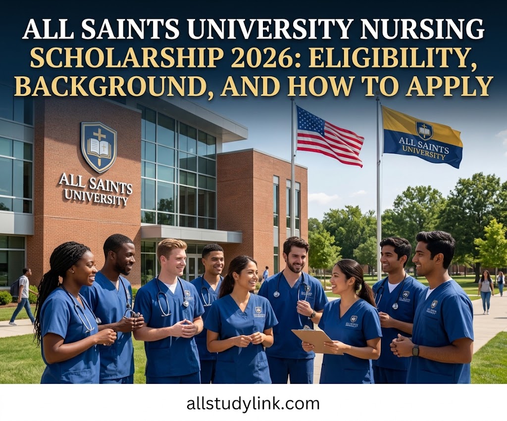 All Saints University Nursing Scholarship 2026: Eligibility, Background, and How to Apply