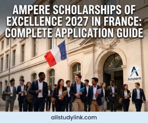 Ampere Scholarships of Excellence 2027 in France: Complete Application Guide