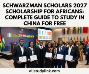 Schwarzman Scholars 2027 Scholarship for Africans: Complete Guide to Study in China for Free