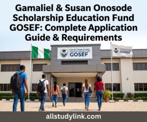 Gamaliel & Susan Onosode Scholarship Education Fund GOSEF: Complete Application Guide & Requirements