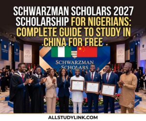 Schwarzman Scholars 2027 Scholarship for Nigerians: Complete Guide to Study in China for Free