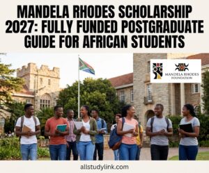 Mandela Rhodes Scholarship 2027: Fully Funded Postgraduate Guide for African Students
